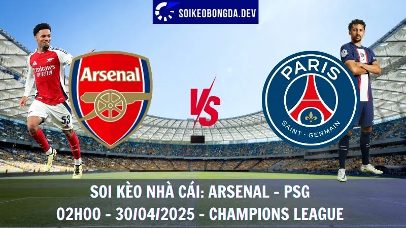 Giải mã kèo nhà cái Arsenal vs PSG - 30/04/2025 - Champions League