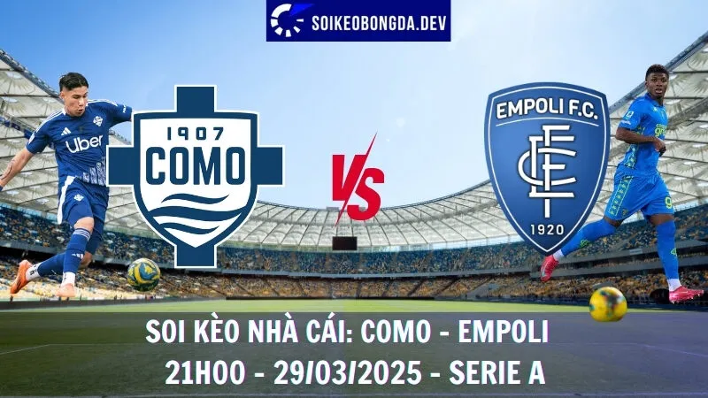 Soi kèo nhà cái Como vs Empoli - 29/03/2025 - Serie A